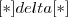 [*]delta[*]