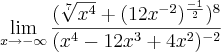 \lim_{x\rightarrow-\infty}\frac{(\sqrt[7]{x^4}+(12x^{-2})^{\frac{-1}{2}})^8}{(x^4-12x^3+4x^2)^{-2}}