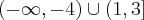(-\infty, -4) \cup (1,3]