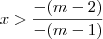 x > \frac{- (m - 2)}{- (m - 1)} x > \frac{- (m - 2)}{- (m - 1)}