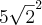5\sqrt{2}^2