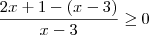 \dfrac{2x+1-(x-3)}{x-3} \geq 0 \dfrac{2x+1-(x-3)}{x-3} \geq 0