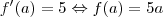 f'(a)=5\Leftrightarrow f(a)=5a
