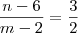 \frac{n-6}{m-2} = \frac{3}{2}