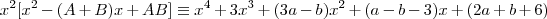 x^2[x^2-(A+B)x+AB]\equiv x^4+3x^3+(3a-b)x^2+(a-b-3)x+(2a+b+6)