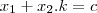{x}_{1} +{x}_{2}.k = c {x}_{1} +{x}_{2}.k = c