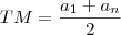 TM= \frac{a_1+a_n}{2} TM= \frac{a_1+a_n}{2}