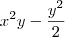 x^2y - \frac{y^2}{2} x^2y - \frac{y^2}{2}
