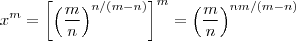 x^m =  \left[ \left(\frac{m}{n}\right)^{n/(m-n)}\right]^m = \left(\frac{m}{n}\right)^{nm/(m-n)}
