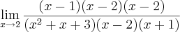 \lim_{x\rightarrow2}\frac{(x-1)(x-2)(x-2)}{(x^2+x+3)(x-2)(x+1)}