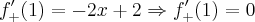 f^\prime_+(1)=-2x+2\Rightarrow f^\prime_+(1)= 0 f^\prime_+(1)=-2x+2\Rightarrow f^\prime_+(1)= 0