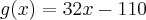 g(x) = 32x - 110 g(x) = 32x - 110