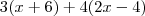 3(x + 6) + 4(2x - 4) 3(x + 6) + 4(2x - 4)