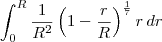 \int_0^R \frac{1}{R^2}\left(1-\frac{r}{R}\right)^\frac{1}{7}r\,dr \int_0^R \frac{1}{R^2}\left(1-\frac{r}{R}\right)^\frac{1}{7}r\,dr