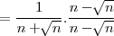 =   \frac{1}{n+\sqrt[]{n}}  .  \frac{n-\sqrt[]{n}}{n-\sqrt[]{n}}