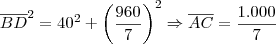\overline{BD}^2 = 40^2 + \left(\dfrac{960}{7}\right)^2 \Rightarrow \overline{AC} = \dfrac{1.000}{7} \overline{BD}^2 = 40^2 + \left(\dfrac{960}{7}\right)^2 \Rightarrow \overline{AC} = \dfrac{1.000}{7}