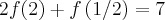 2f(2)+f\left(1/2 \right)=7