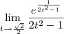 \lim_{t\to\frac{\sqrt{2}}{2}} \frac{e^{\frac{1}{2t^2 - 1}}}{2t^2 - 1} \lim_{t\to\frac{\sqrt{2}}{2}} \frac{e^{\frac{1}{2t^2 - 1}}}{2t^2 - 1}