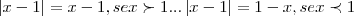 \left|x-1 \right|=x-1,se x\succ 1...
\left|x-1 \right|=1-x,se x\prec 1 \left|x-1 \right|=x-1,se x\succ 1...
\left|x-1 \right|=1-x,se x\prec 1