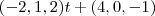 (-2,1,2)t+(4,0,-1) (-2,1,2)t+(4,0,-1)
