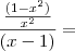 \frac{\frac{(1 - x^2)}{x^2}}{(x - 1)} =