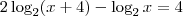 2\log_2(x+4) - \log_2 x = 4 2\log_2(x+4) - \log_2 x = 4