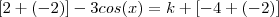 [2+(-2)]  - 3cos(x) = k + [-4 + (-2)]