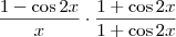 \frac{1-\cos 2x}{x} \cdot \frac{1 + \cos 2x}{1 + \cos 2x} \frac{1-\cos 2x}{x} \cdot \frac{1 + \cos 2x}{1 + \cos 2x}
