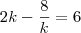 2k-\frac{8}{k}=6
