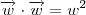 \overrightarrow{w} \cdot \overrightarrow{w} = w^2 \overrightarrow{w} \cdot \overrightarrow{w} = w^2