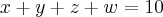 x+y+z+w=10