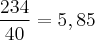 \frac{234}{40} = 5,85 \frac{234}{40} = 5,85