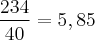 \frac{234}{40} = 5,85