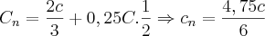{C}_{n}= \frac{2c}{3}+0,25C.\frac{1}{2}\Rightarrow{c}_{n}=\frac{4,75c}{6} {C}_{n}= \frac{2c}{3}+0,25C.\frac{1}{2}\Rightarrow{c}_{n}=\frac{4,75c}{6}