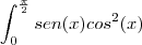 \displaystyle \int_0^\frac{\pi}{2}sen(x)cos^2(x) \displaystyle \int_0^\frac{\pi}{2}sen(x)cos^2(x)