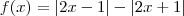 f (x) =|2x-1| - |2x+1| f (x) =|2x-1| - |2x+1|