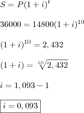 \\ S = P(1 + i)^t \\\\ 36000 = 14800(1 + i)^{10} \\\\ (1 + i)^{10} = 2,432 \\\\ (1 + i) = \sqrt[10]{2,432} \\\\ i = 1,093 - 1 \\\\ \boxed{i = 0,093}