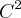 {C}^{2} {C}^{2}