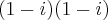 (1-i)(1-i)