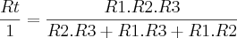 \frac{Rt}{1} = \frac{R1 . R2 . R3}{R2 . R3 + R1 . R3 + R1 . R2}