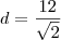 d=\frac{12}{\sqrt2} d=\frac{12}{\sqrt2}