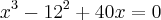 {x}^{3}-{12}^{2}+40x=0