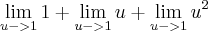 \lim_{u->1} 1 + \lim_{u->1} u + \lim_{u->1} u^2 \lim_{u->1} 1 + \lim_{u->1} u + \lim_{u->1} u^2