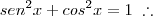 sen^2x + cos^2x = 1\;\therefore
