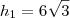 h_1=6\sqrt3 h_1=6\sqrt3