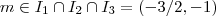 m \in I_1 \cap I_2 \cap I_3 = (-3/2,-1) m \in I_1 \cap I_2 \cap I_3 = (-3/2,-1)