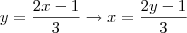 y = \frac{2x-1}{3} \rightarrow x = \frac{2y-1}{3} y = \frac{2x-1}{3} \rightarrow x = \frac{2y-1}{3}