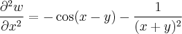 \frac{\partial^{2} w}{\partial x^{2}} = -\cos (x-y) - \frac{1}{(x+y)^{2}} \frac{\partial^{2} w}{\partial x^{2}} = -\cos (x-y) - \frac{1}{(x+y)^{2}}