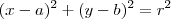 (x-a)^2+(y-b)^2=r^2 (x-a)^2+(y-b)^2=r^2