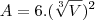 A=6.(\sqrt[3]{V})^2